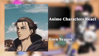 Anime Characters React to Eren Yeager  Attack on Titan  XStarlightX [upl. by Hands]