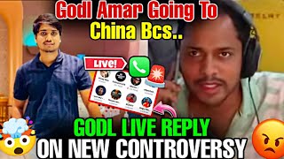 GODL LIVE REPLY ON NEW CONTROVERSY 😡🤯  GODL AMAR GOING TO CHINA BCS😱  godlike jonathan [upl. by Tedie585]