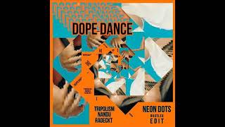 Tripolism Nandu amp Radeckt  Dope Dance  Neon Dots Bootleg Edit Free Download [upl. by Cirtemed]