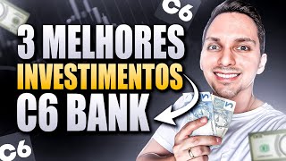 🚨 3 MELHORES INVESTIMENTOS DO C6 BANK QUE RENDEM BEM [upl. by Treulich443]