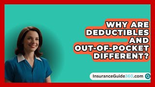 Why Are Deductibles And OutOfPocket Different  InsuranceGuide360com [upl. by Posner387]