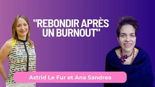 quotRebondir après un burnoutquot avec Astrid Le Fur [upl. by Dhaf]