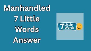 Manhandled 7 Little Words Answer [upl. by Aleunam]