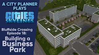 A City Planner Plays Cities Skylines Ep 18  Building a Business Park Real Time Build [upl. by Rooker]