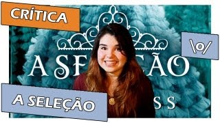 Crítica quotA Seleçãoquot de Kiera Cass [upl. by Ijar13]