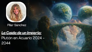 La Caída de un Imperio Plutón en Acuario 19 Nov 20242044 [upl. by Bettencourt]