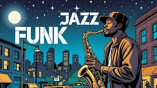 Funk Jazz Saxophone Music  Perfect Grooves for Any Mood [upl. by Aniwde]