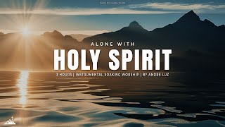 ALONE WITH HOLY SPIRIT  INSTRUMENTAL SOAKING WORSHIP  SOAKING WORSHIP MUSIC [upl. by Dnomsaj]