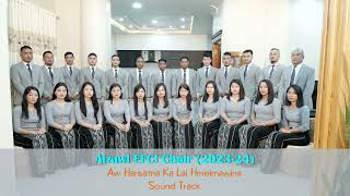 Aizawl EFCI Choir  Aw Harsatna Ka Lal Hmelmawina  Sound Track [upl. by Lamahj]