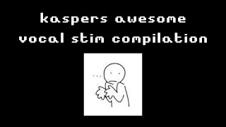 kaspers vocal stim compilation [upl. by Affer]