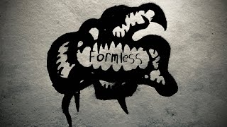 Formless [upl. by Dirtsa]