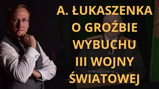 808 Aleksander Łukaszenka o groźbie wybuchu III wojny światowej [upl. by Chariot]