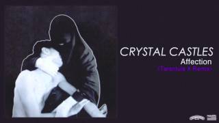 Crystal Castles  Affection Tarantula X Remix [upl. by Shandy]