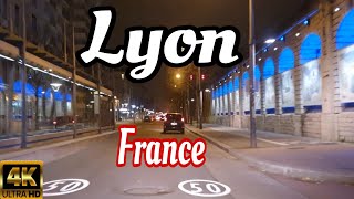 Lyon at Night  driving tour  France 4k 60fps [upl. by Brigid]