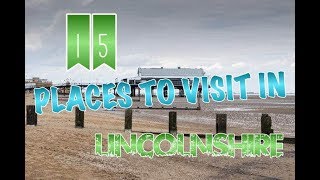 Top 15 Places To Visit In Lincolnshire England [upl. by Jordain965]