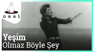 Yeşim  Olmaz Böyle Şey [upl. by Roseanne]