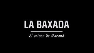 La Baxada El origen de Paraná [upl. by Rooney]