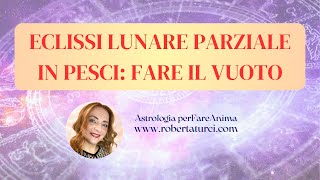 ECLISSI LUNARE PARZIALE IN PESCI FARE IL VUOTO [upl. by Lion]