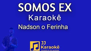 Somos ex  Nadson o Ferinha  Karaokê [upl. by Guimar]