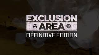 Exclusion Area  Définitive Edition Trailer [upl. by Iaria67]