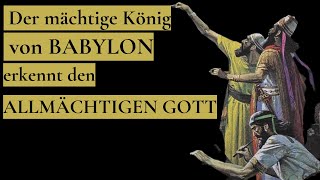 Belteshazzar deutet den Traum des KÖNIGS von Babylon  Daniel 4  Teil 2 [upl. by Nosnaj513]