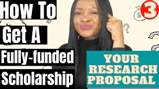 How to get a fully funded scholarship Writing your research proposal Step 3 scholarshipplan2021 [upl. by Atsejam850]