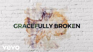 Matt Redman  Gracefully Broken Lyric Video ft Tasha Cobbs Leonard [upl. by Marou75]