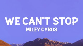 MileyCyrus  We Cant Stop Lyrics [upl. by Anihta]