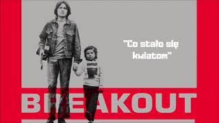 Breakout  Co stało się kwiatom Official Audio [upl. by Chao171]