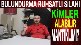 BULUNDURMA RUHSATLI TABANCA KİMLER ALABİLİR ALMAK MANTIKLIMI [upl. by Jaala]