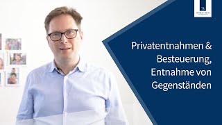 Privatentnahmen amp Besteuerung Entnahme von Gegenständen  Thomas Breit Steuerberatung [upl. by Idnal]