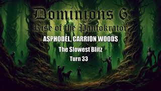 Dominions 6 The Slowest Blitz  Asphodel Carrion Woods  Turn 33 [upl. by Graubert]