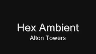 Hex Ambient  Alton Towers Music [upl. by Zebulon208]