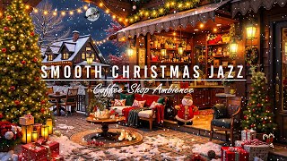 Soothing Christmas Jazz Music for Unwind 🎄 Cozy Christmas Porch Coffee Shop Ambience amp Snow Falling [upl. by Ettelrac]