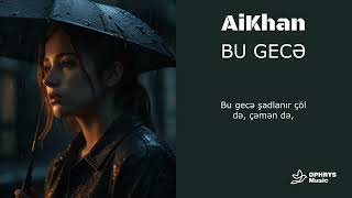 AiKhanampOphrysmusic  BU GECƏ [upl. by Heger866]