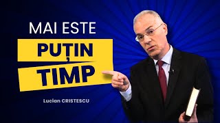 Lucian Cristescu  Mai este puțin timp  predici creștine [upl. by Gothurd]