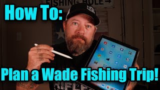 How to Scout and Plan a Wade Fishing Trip [upl. by Aila]