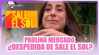 Paulina Mercado ¿Despedida de Sale el Sol  MICHISMECITO [upl. by Alyehs592]