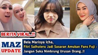 Bela Marisya Icha Fitri Salhuteru Jadi Sasaran Amukan Fans Fuji  Jangan Suka Nimbrung Urusan Orang [upl. by Halley129]