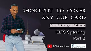 IELTS Speaking Part 2  Shortcut to Cover Any Cue Card  Band 9 Strategy in 2 Minutes [upl. by Thormora]