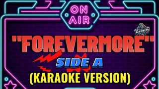 FOREVERMORE SIDE A KARAOKE VERSION [upl. by Hodge]