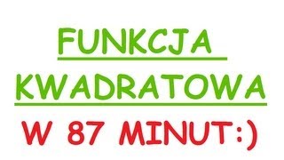 Funkcja kwadratowa  postać ogólna iloczynowa kanoniczna wszystko co musisz wiedzieć w 87 minut [upl. by Ehcadroj271]