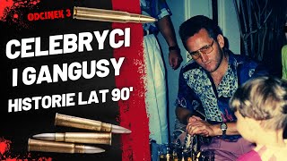 Jak Gangsterzy Tworzyli Kariery Gwiazd Polska Mafia i Celebryci lat 90  ODCINEK 3 [upl. by Cameron]