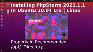 How to install PhpStorm IDE in Ubuntu 2004 LTS  Linux 2021  PhpStorm202111 Tarball Archive [upl. by Ynnor]