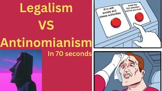 Legalism vs Antinomianism in 70 seconds [upl. by Judas216]