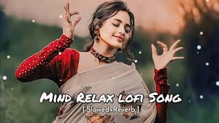 New Trending Songs 💓🎵 Mind Relax Lofi Song 2024 💘💕 Slowed Reverb Lofi Hindi Song 2024 💞💞 Love Song [upl. by Eenitsed]