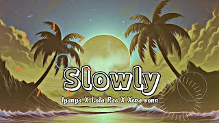 Slowly Iyanya ft Lola Rae ft Xena vonn [upl. by Dez675]