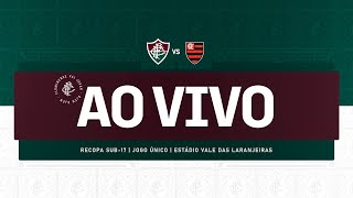 AO VIVO  FLUMINENSE X FLAMENGO  RECOPA CARIOCA SUB17 [upl. by Ilyssa]