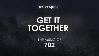 Get It Together  702 [upl. by Fuchs]