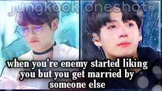 jungkook ff♡when your enemy started liking you but you get married by someone else♡oneshot [upl. by Enyal993]